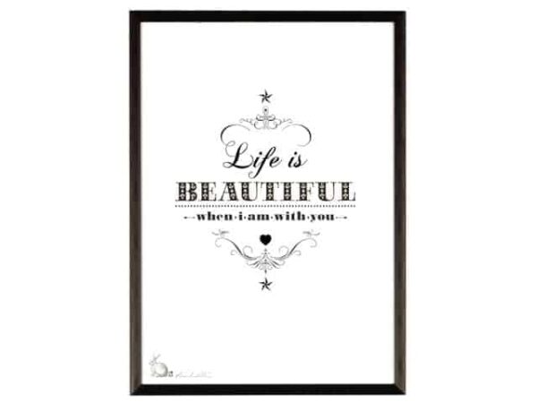 Ros Shiers Life Is Beautiful When I am With You Quote Print A3