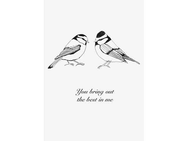 You bring out the best in me Bird Print Black A3