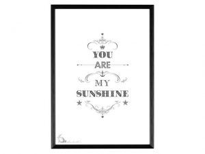 You Are My Sunshine Black Ink Print A3